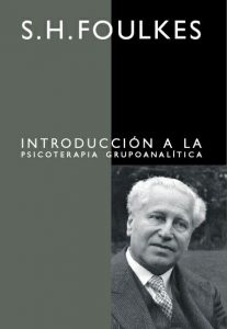 Introducción a la psicoterapia grupoanalítica (S.H. Foulkes)